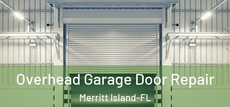 Overhead Garage Door Repair Merritt Island-FL