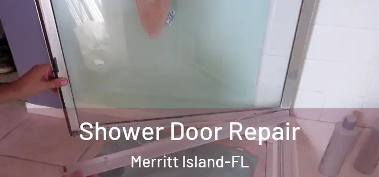 Shower Door Repair Merritt Island-FL